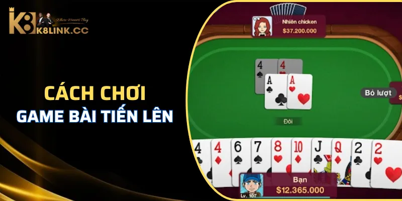 Chi tiết cách chơi game bài tiến lên cho người mới