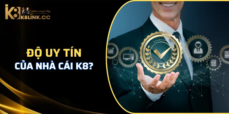 K8 - Điểm đến cá cược uy tín phủ sòng toàn cầu đáng trải nghiệm