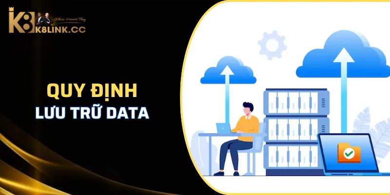 Quy định trong việc lưu trữ data đảm bảo bảo mật thông tin